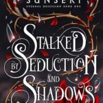 Stalked by Seduction and Shadows book cover