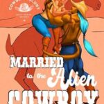 Married to the Alien Cowboy book cover