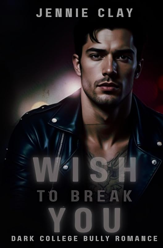 Wish to Break You: A Dark College Bully Romance (Blackwood Hearts Elite Book 1)