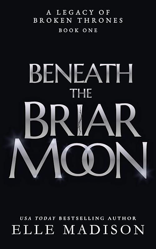 Beneath The Briar Moon: A Dark Romantasy Standalone (A Legacy of Broken Thrones Book 1)