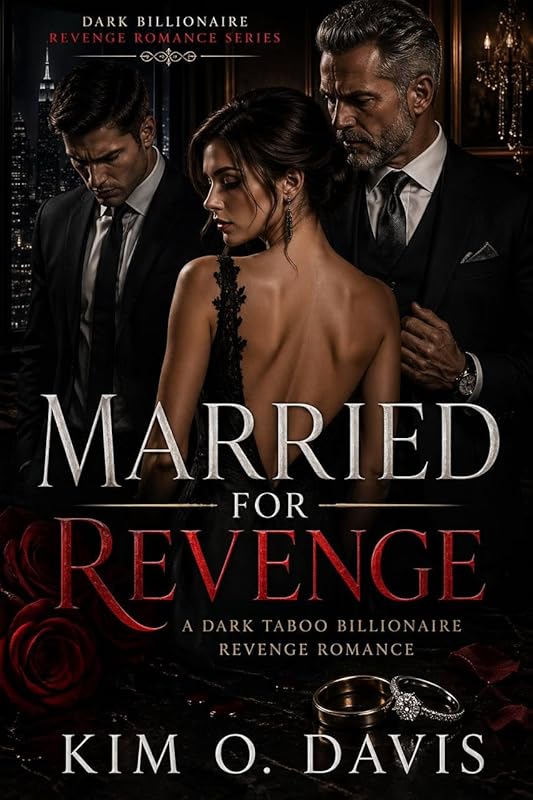Married for Revenge: Dark Taboo Billionaire Revenge Romance (Dark Billionaire Revenge Romance Series Book 1)
