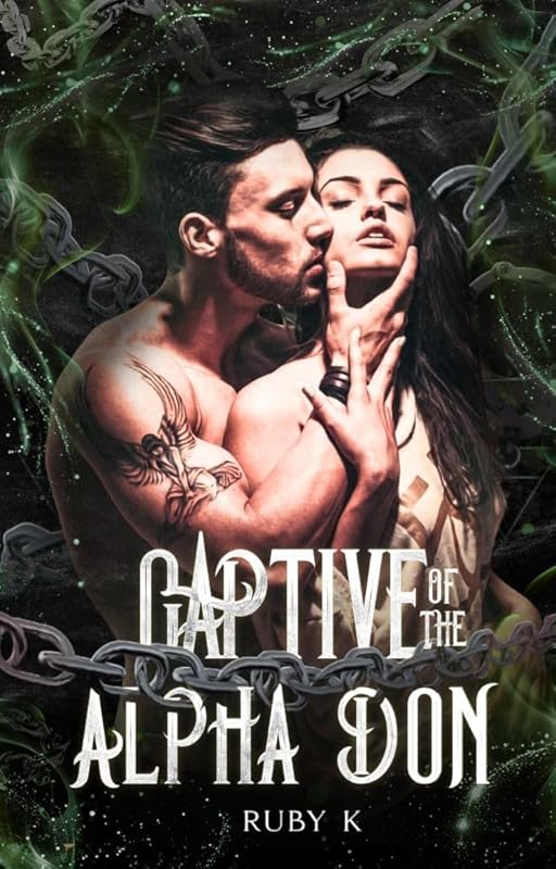 Captive of the Alpha Don: Bound by fate's chains...she can run but she can't hide.