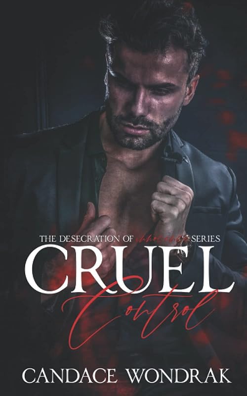 Cruel Control: A Dark Reverse Harem Romance (The Desecration of Innocence)