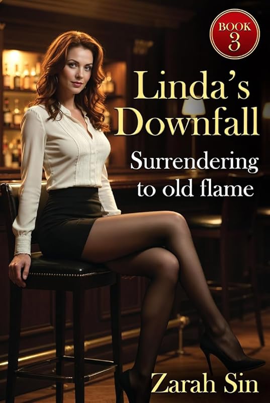 Linda’s Downfall: Surrendering to Old flame: Taboo Office Erotica Porn – Cheating Wife, Forced Submission, Menage (Adult 18+ Only) (Linda's Downfall Book 3)