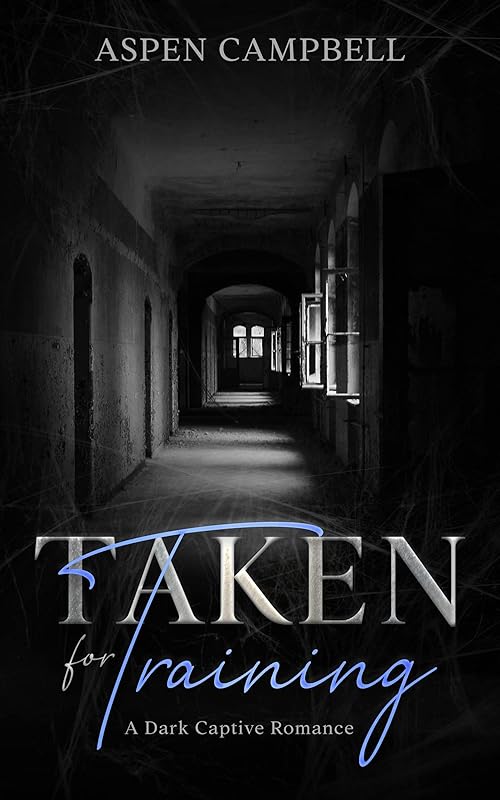 Taken for Training: A Dark Captive Romance (Trained Book 1)