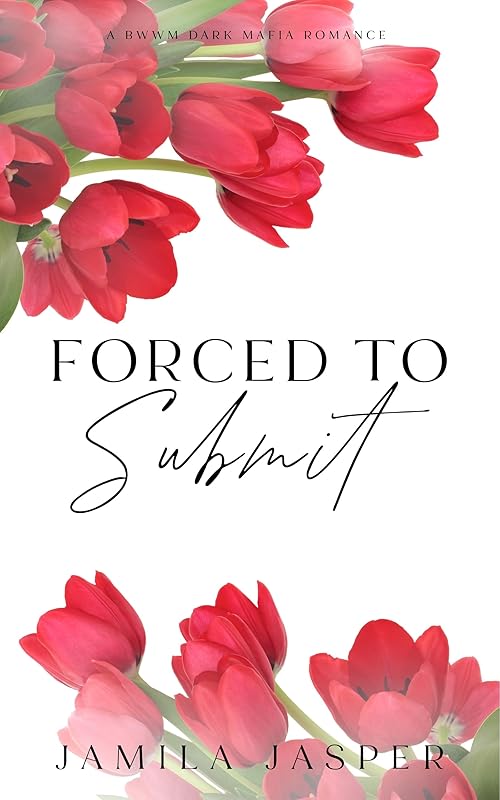 Forced To Submit : Dark BWWM Italian Mafia Romance (The Amalfi Coast Brotherhood Book 3)