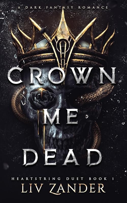 Crown Me Dead: A Dark Fantasy Romance (Heartstring Duet)