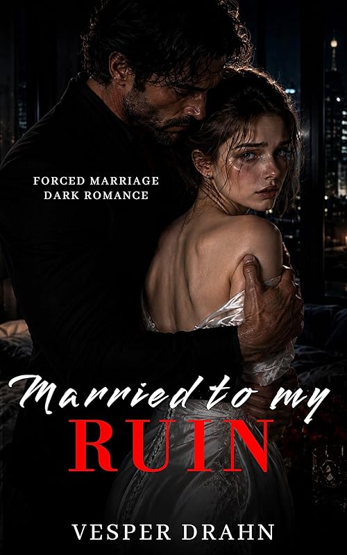 Married to my Ruin: A Dark Forced Marriage Romance of Obsession, Betrayal and Revenge