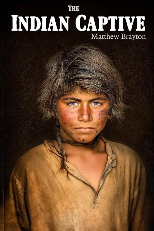 The Indian Captive (Expanded, Annotated)