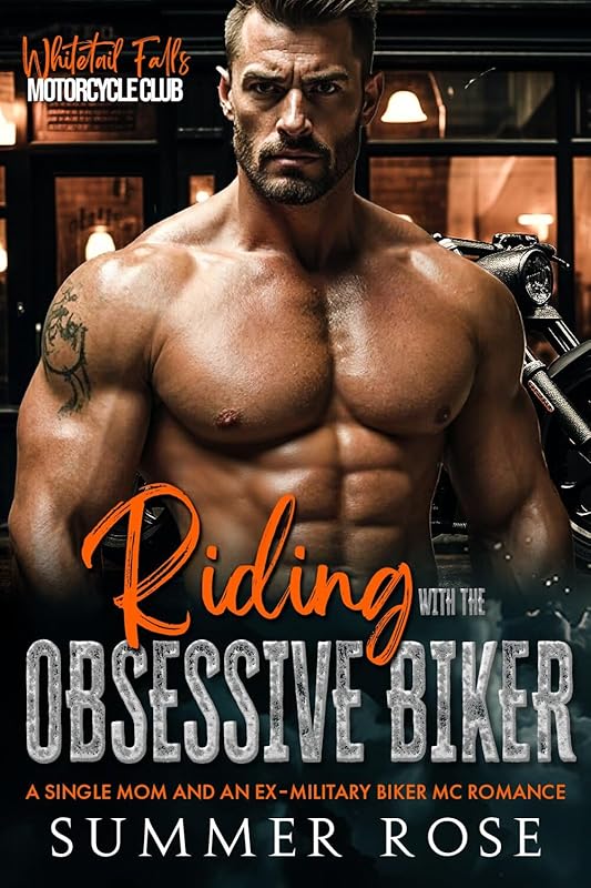 Riding with the Obsessive Biker: A Single Mom and an Ex-Military Biker MC Romance (Whitetail Falls: Motorcycle Club Book 5)