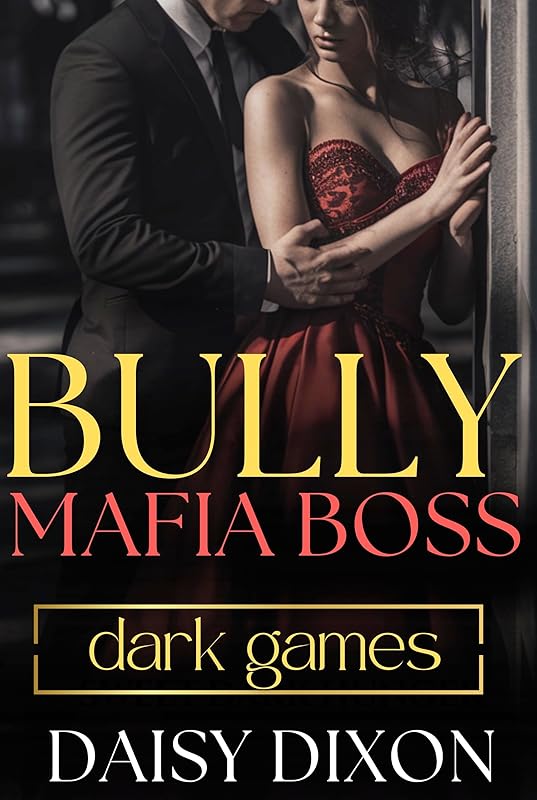 Bully Mafia Boss: A Dark Mafia Romance (Dark Games Book 1)
