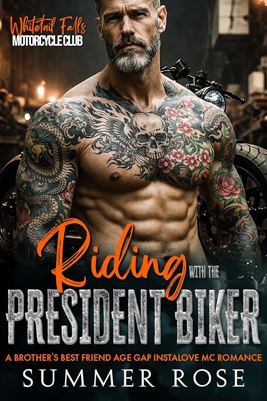 Riding with the President Biker: A Brother's Best Friend Age Gap Instalove MC Romance (Whitetail Falls: Motorcycle Club Book 6)
