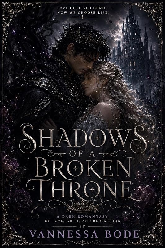 SHADOWS OF A BROKEN THRONE: A Dark Romantasy of Love, Grief, and Redemption