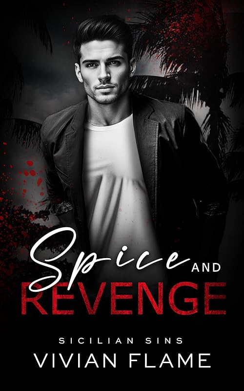 Spice and Revenge: Dark Mafia Romance. Enemies to Lovers. Forbidden Love. (The Sicilian Sins)