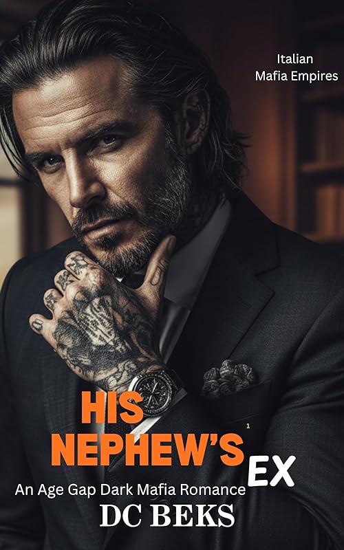 His Nephew's Ex: An Age Gap Dark Mafia Romance (Italian Mafia Empires Book 1)