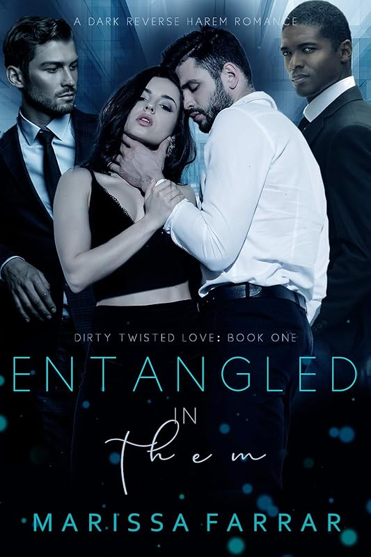 Entangled in Them: A Dark Reverse Harem Romance (Dirty Twisted Love Book 1)