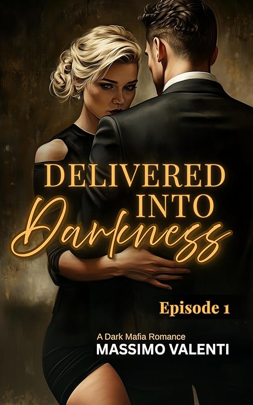 Delivered Into Darkness: A Dark Mafia Romance: Episode 1