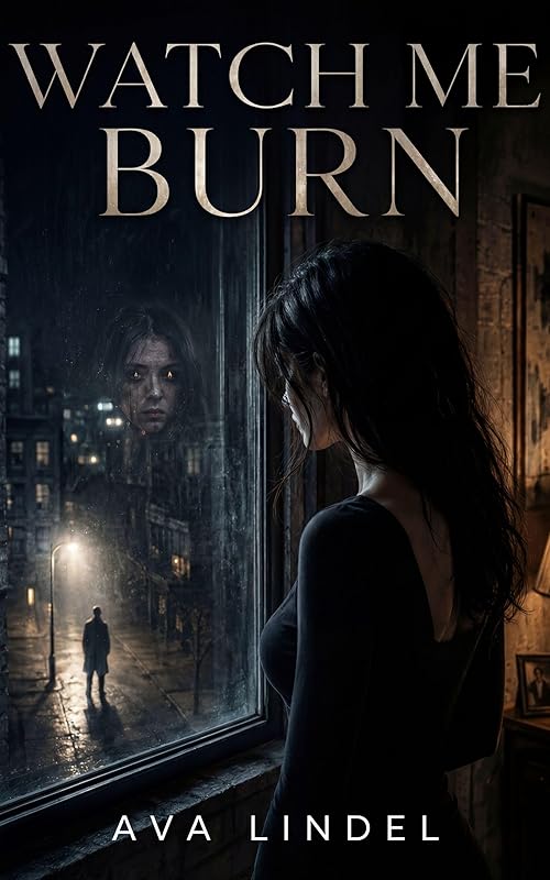 Watch Me Burn: A Dark Stalker Romance