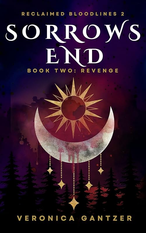 Sorrows End: Book Two: Revenge: Dark Paranormal Fantasy Romance (Reclaimed Bloodlines Series #2)