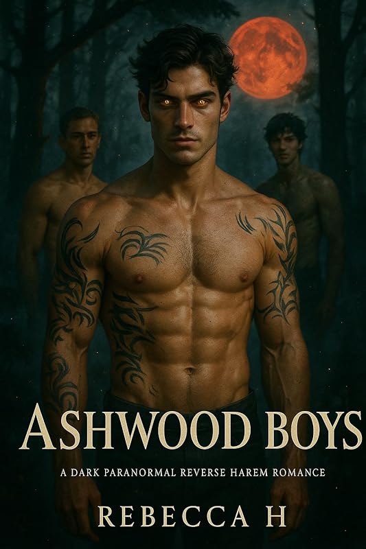 Ashwood Boys: A Dark Paranormal Reverse Harem Romance of Fated Mates, Blood Magic, and Obsession