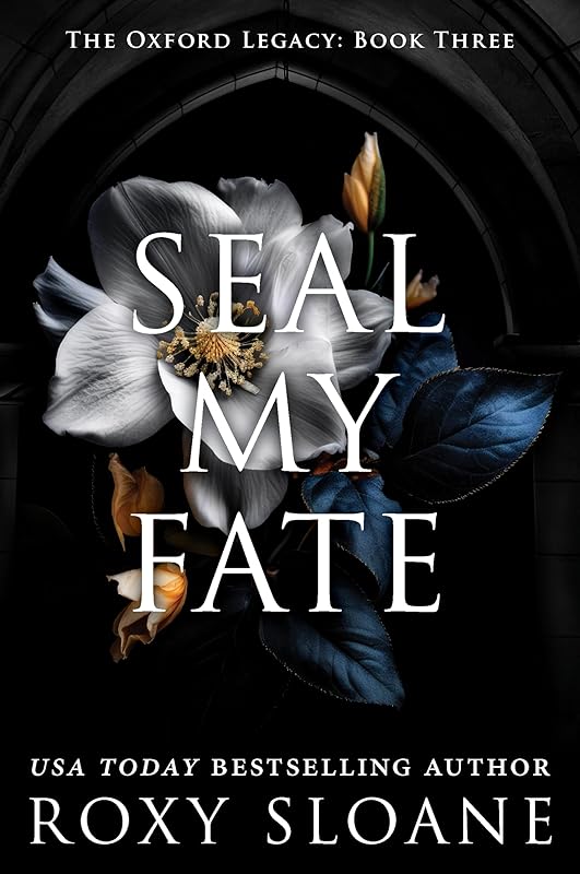 Seal My Fate: A Spicy Dark Academia Romance (The Oxford Legacy, 3)