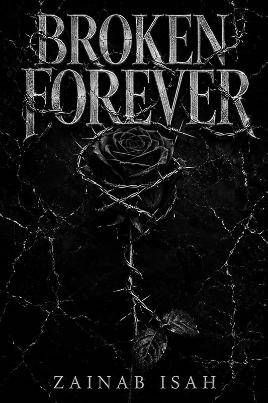 Broken Forever: A Dark Second Chance Enemies to Lovers Romance: An Emotional Love Story of Forbidden Obsession, Betrayal, and Healing