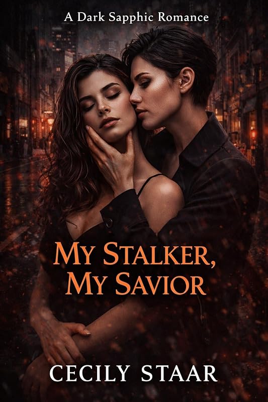 My Stalker, My Savior: A Sapphic Dark Romance Novella