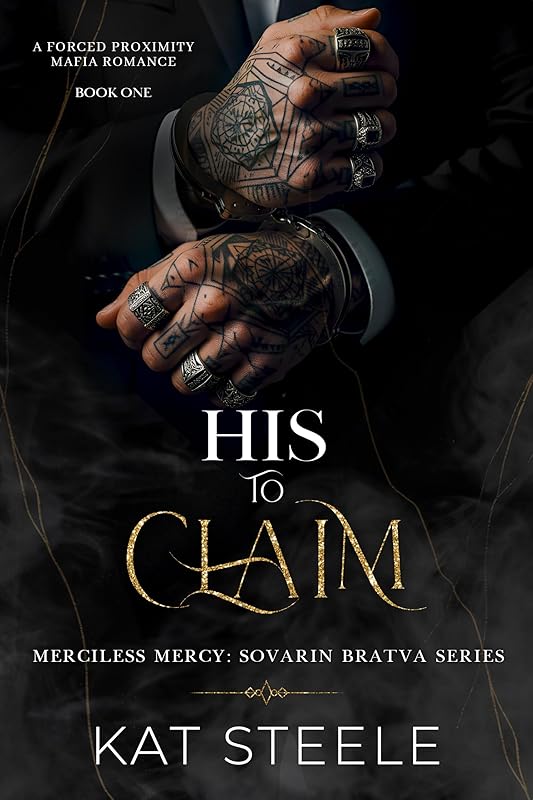 His to Claim: A Forced Proximity Mafia Romance (Merciless Mercy: Sovarin Bratva Series Book 1)