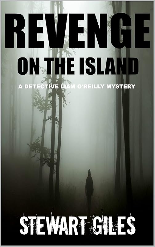 Revenge on the Island: A compelling mystery with a dark twist (DI Liam O'Reilly mysteries Book 5)