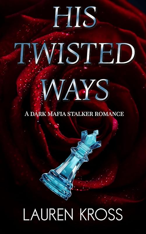 His twisted ways: A dark mafia stalker romance (The wicked obsessions Book 1)