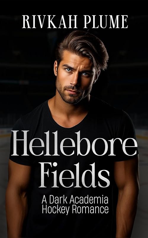 Hellebore Fields: A Dark Academia Hockey Romance (UC Wisteria Book 1)