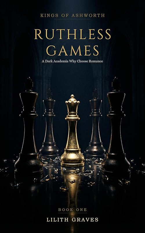 Ruthless Games: A Dark Academia Why Choose Romance (Kings of Ashworth Book 1)