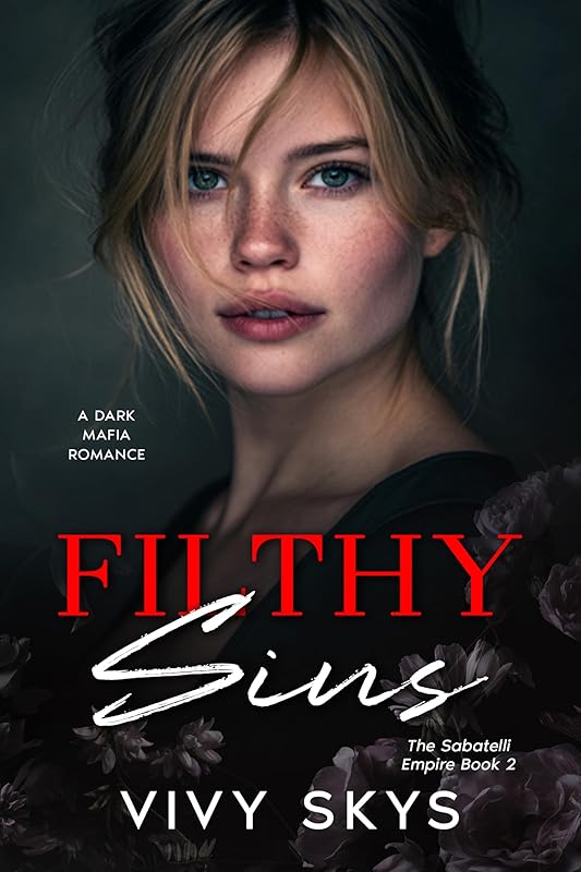 Filthy Sins: A Dark Mafia Billionaire Romance (The Sabatelli Empire Book 2)