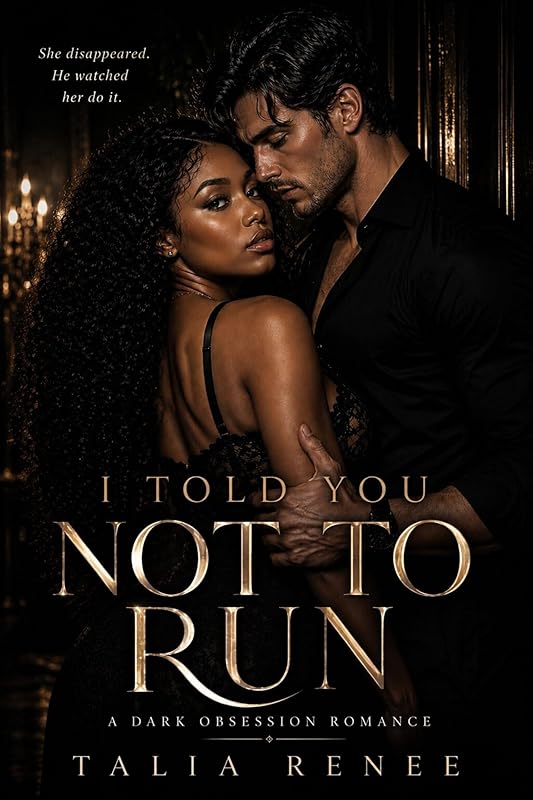 I Told You Not To Run: A Dark Obsession Romance (The Obsession Collection Book 2)