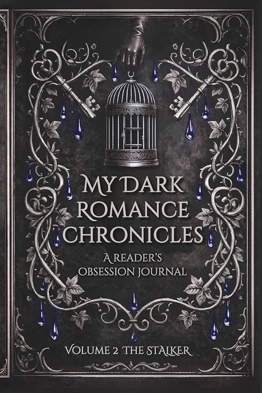 My Dark Romance Chronicles: A Reader’s Obsession Journal | For Readers Who Love Obsession, Stalker Tropes & Morally Gray Men | Volume 2 The Stalker
