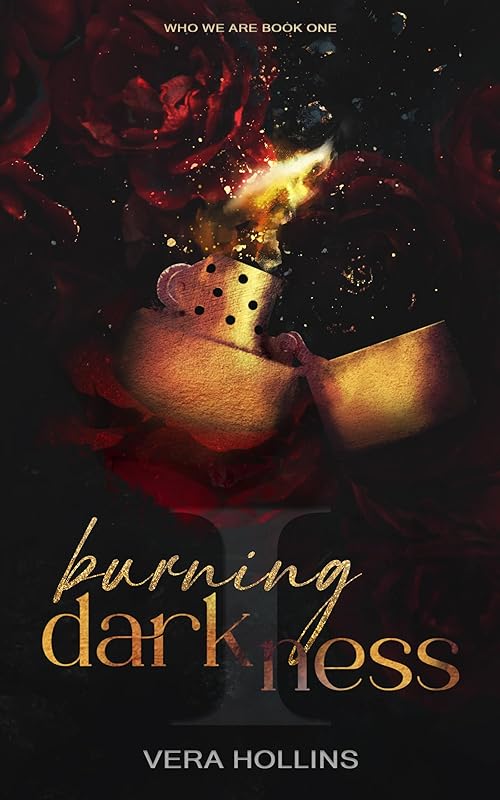 Burning Darkness: A Dark Revenge Romance (Who We Are Book 1)