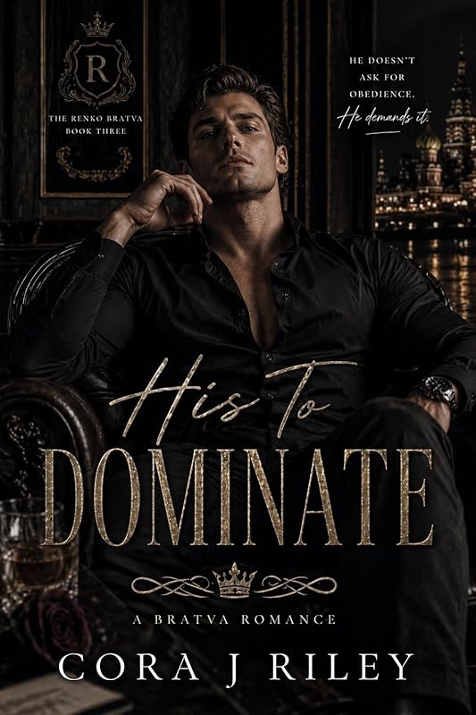 His to Dominate: A Dark, Captive Bratva Romance (The Renko Bratva Series Book 1)