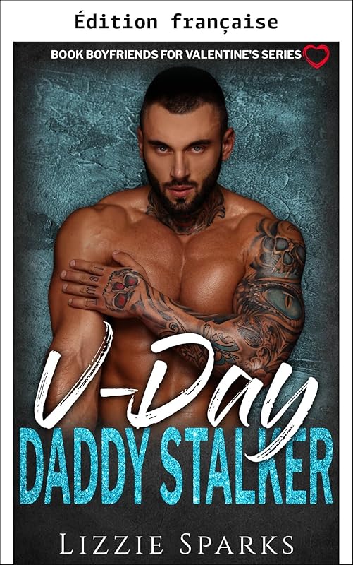 Daddy stalker pour la Saint-Valentin : une romance dark avec daddy stalker et écart d'âge (French Edition)