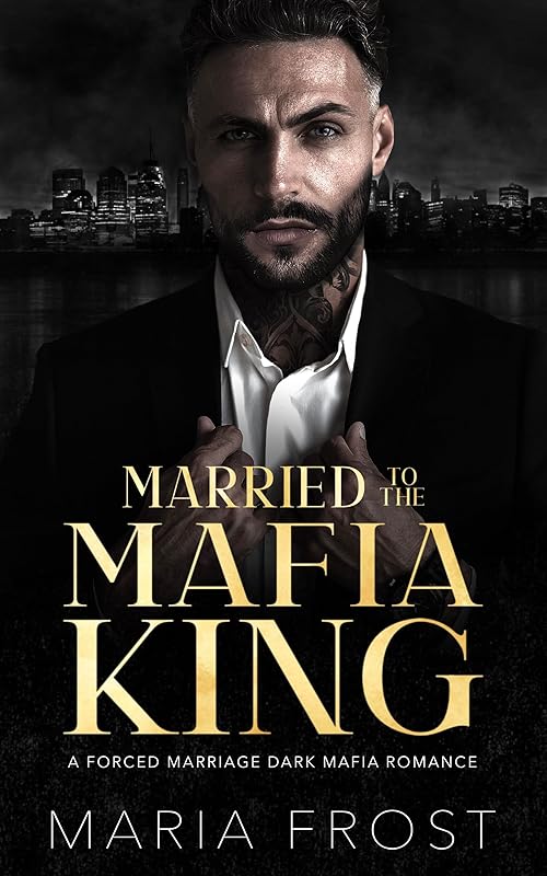 Married to the Mafia King: A Forced Marriage Dark Mafia Romance (Italian Mafia Brides Book 1)