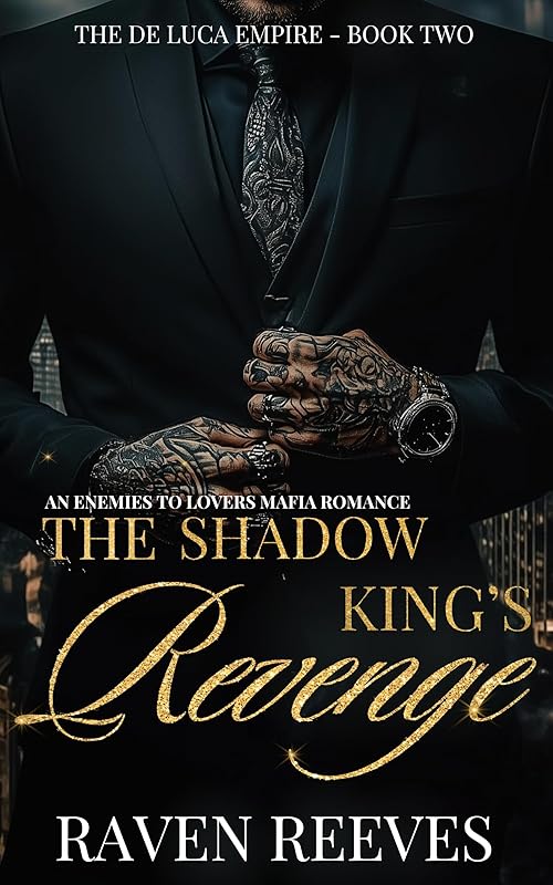The Shadow King's Revenge: An Enemies to Lovers Dark Mafia Romance (The De Luca Empire Series Book 2)