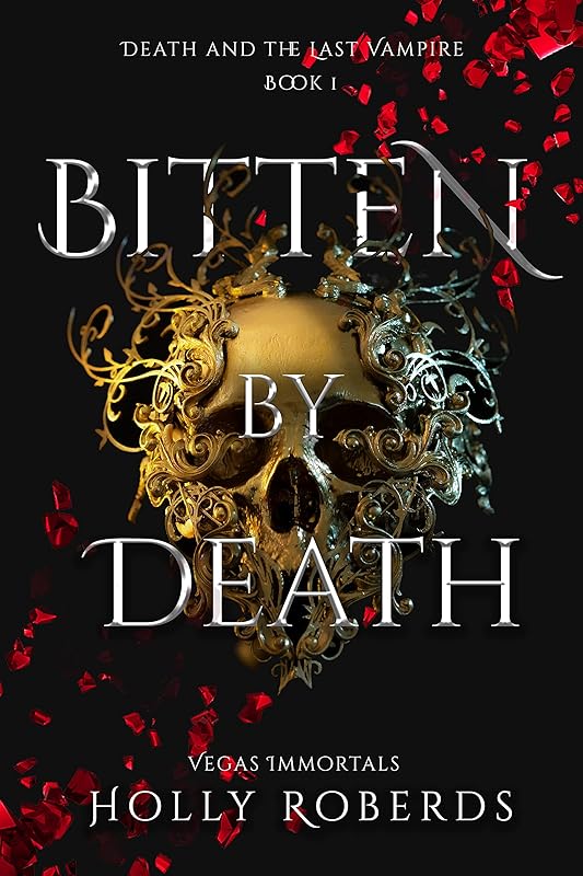 Bitten by Death (Vegas Immortals: Death and the Last Vampire Book 1)
