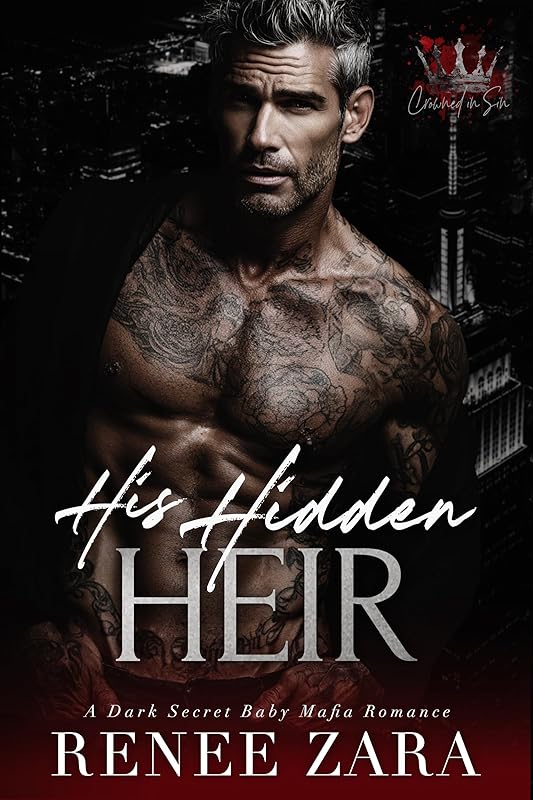 His Hidden Heir: A Secret Baby, Dark, Mafia Romance (Crowned in Sin)