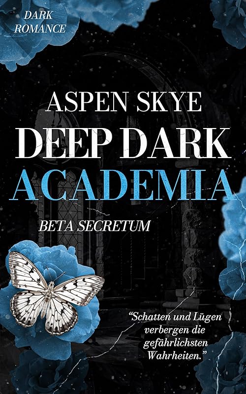 Deep Dark Academia: Beta Secretum (spannende Dark Romance, Reverse Harem, mutige Protagonistin) (German Edition)
