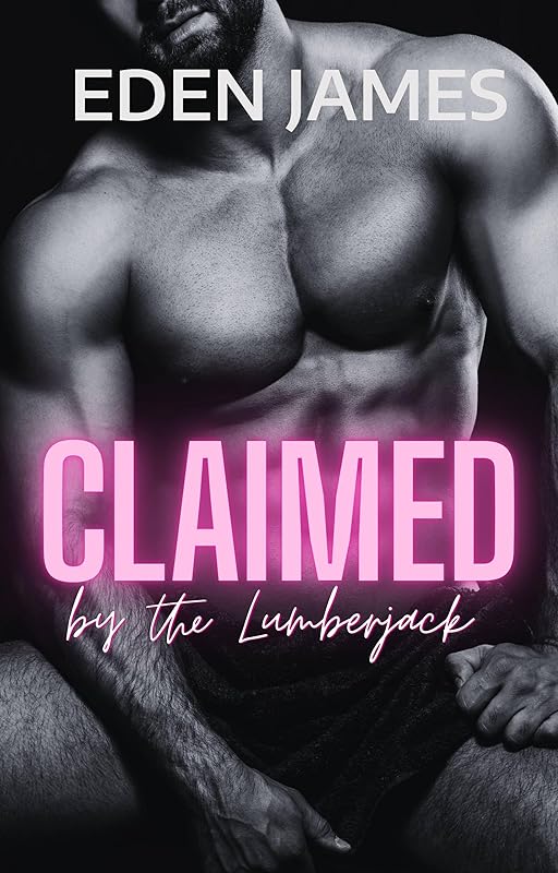 Claimed by the Lumberjack: A forbidden, possessive, stalker, age-gap romance. (Dark Obsessions Book 3)