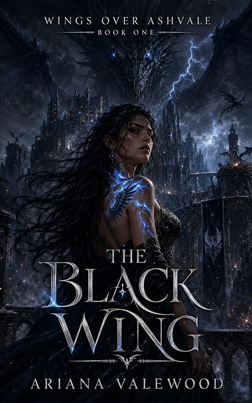 The Black Wing: A Dark Dragon Romantasy of Forbidden Bonds, Hidden Dragon Magic, and a Morally Grey Commander (Wings Over Ashvale Book 1)