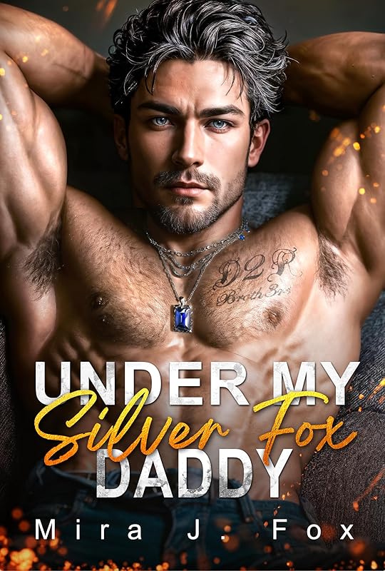 Under My Silver Fox Daddy: A Father’s Best Friend Enemies to Lovers Forced Proximity Dark Mafia Romance (Forbidden Mile High Book 3)