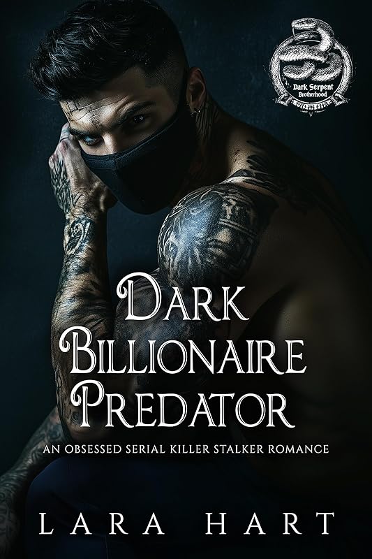 Dark Billionaire Predator: An Obsessed Serial Killer Stalker Romance (Dark Serpent Brotherhood Book 3)