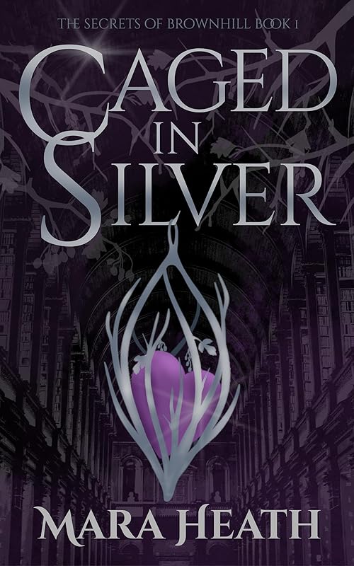 Caged in Silver: A Dark Academia Fantasy Romance (The Secrets of Brownhill Book 1)