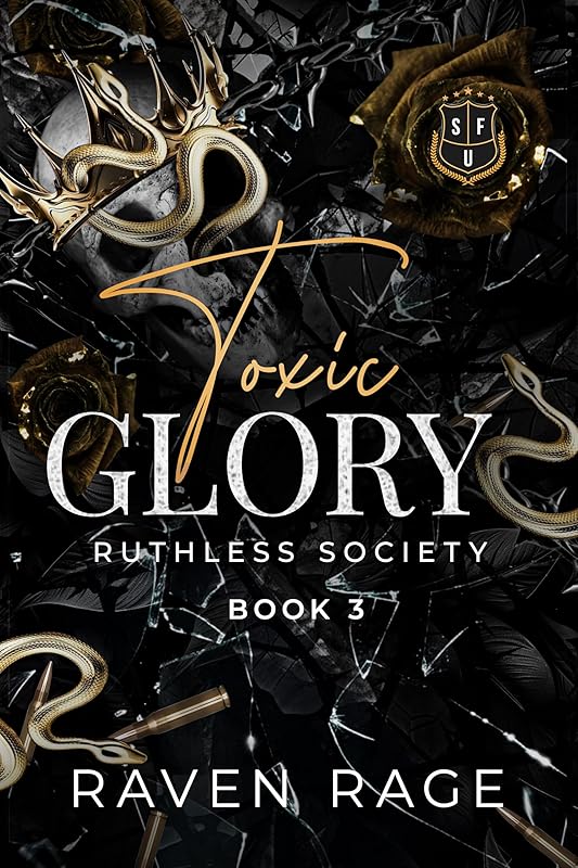 Toxic Glory: A Dark College Bully Romance (Ruthless Society Book 3)