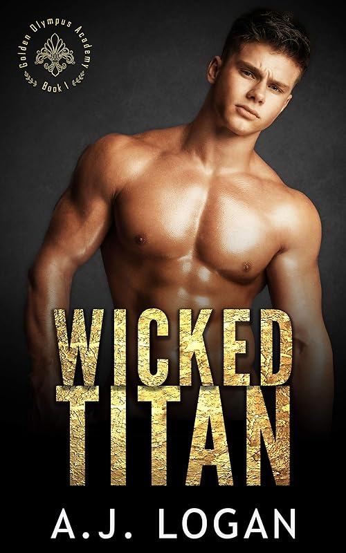 Wicked Titan: A Dark High School Bully Romance (Golden Olympus Academy Book 1)